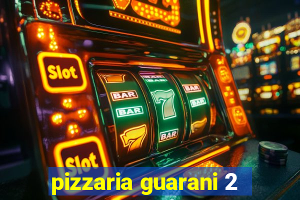 pizzaria guarani 2